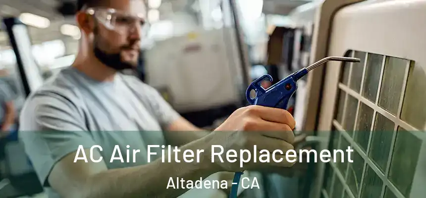 AC Air Filter Replacement Altadena - CA