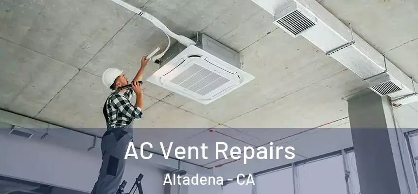 AC Vent Repairs Altadena - CA