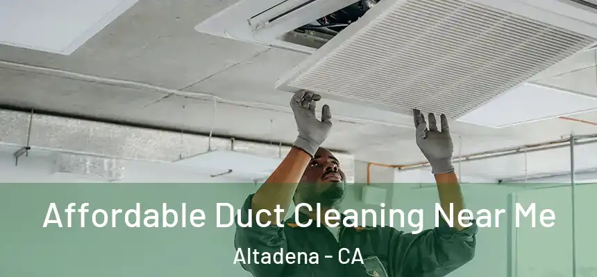  Affordable Duct Cleaning Near Me Altadena - CA