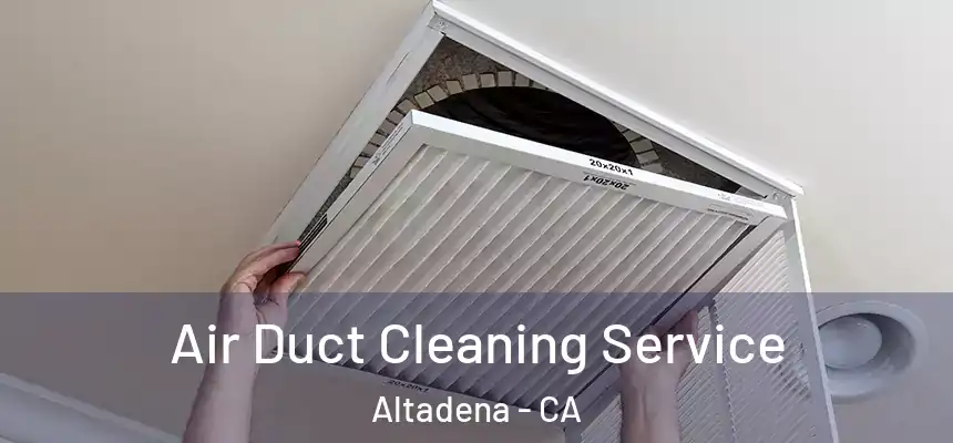 Air Duct Cleaning Service Altadena - CA