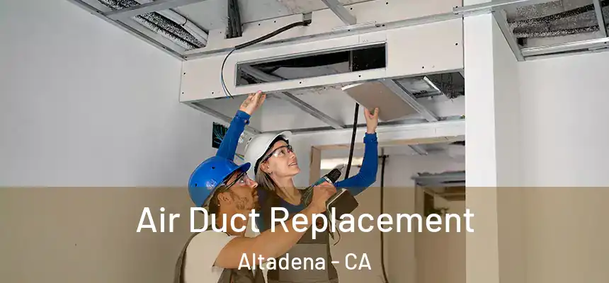  Air Duct Replacement Altadena - CA