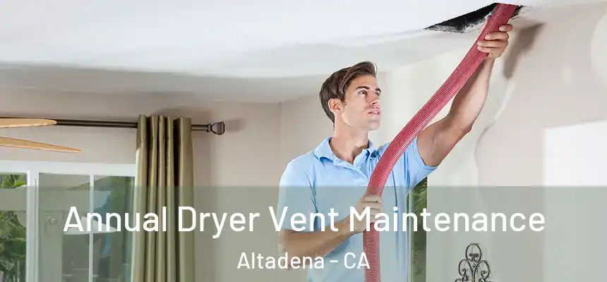 Annual Dryer Vent Maintenance Altadena - CA