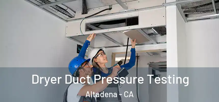 Dryer Duct Pressure Testing Altadena - CA
