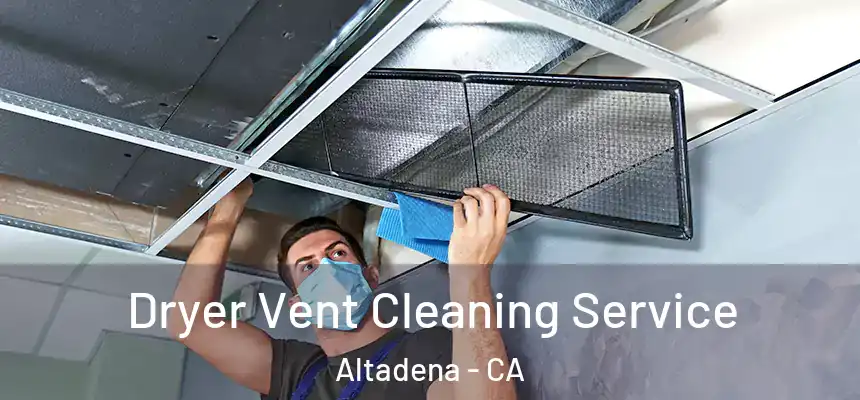  Dryer Vent Cleaning Service Altadena - CA