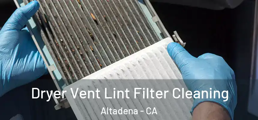 Dryer Vent Lint Filter Cleaning Altadena - CA