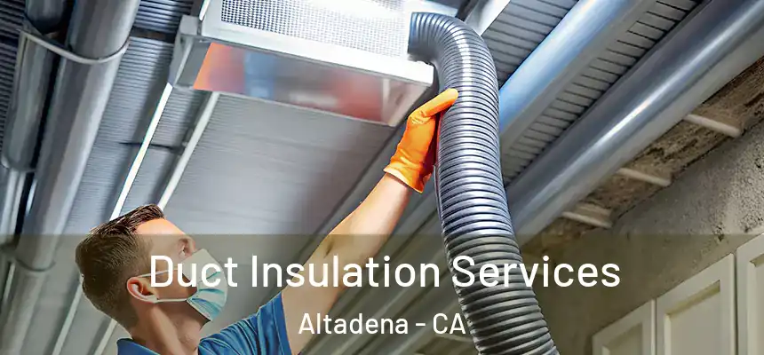 Duct Insulation Services Altadena - CA
