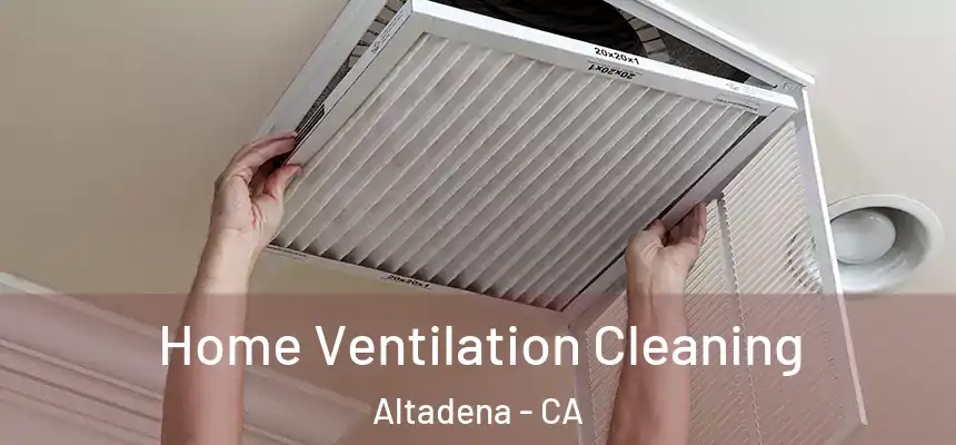 Home Ventilation Cleaning Altadena - CA