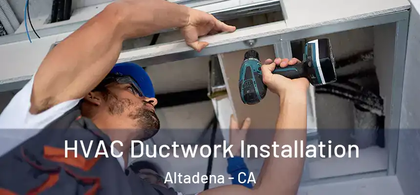  HVAC Ductwork Installation Altadena - CA