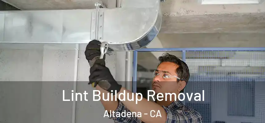Lint Buildup Removal Altadena - CA