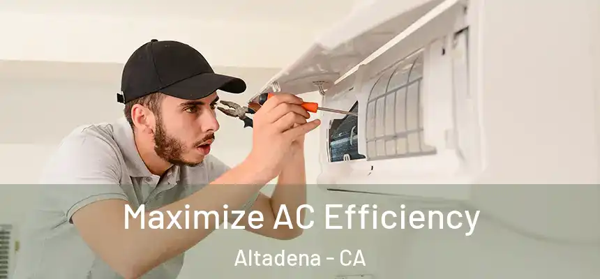  Maximize AC Efficiency Altadena - CA