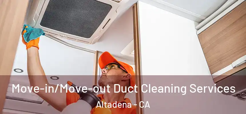  Move-in/Move-out Duct Cleaning Services Altadena - CA