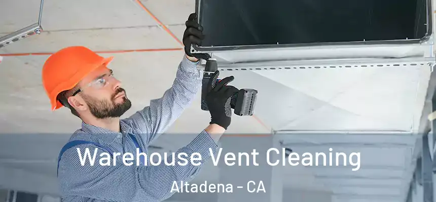 Warehouse Vent Cleaning Altadena - CA